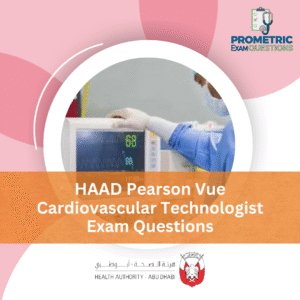 HAAD Pearson Vue Cardiovascular Technologist Exam Questions